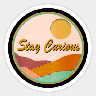 Stay Curious Sticker